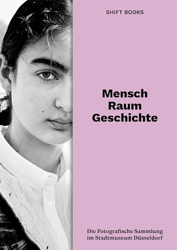 Mensch. Raum. Geschichte.: Die Fotografische Sammlung im Stadtmuseum...