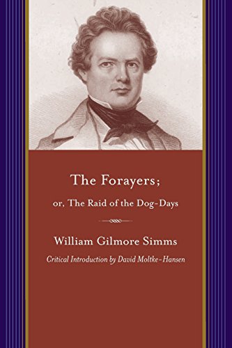 The Forayers: Or, the Raid of the Dog-days (Writings of Wg SIMMs)