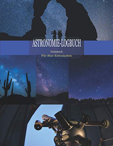 Preisvergleich Produktbild Astronomie-Logbuch: Für alle Starliebhaber Astronomer-Notizbuch zur Beobachtung des Nachthimmels / Mond / Sternbild / Weltraum / Beobachtungsprotokoll ... / Cosmic Star beobachten / Ideal als Geschenk