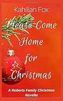 Please Come Home for Christmas : An African-American Holiday Romance 1520146817 Book Cover