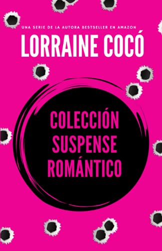 COLECCIÓN SUSPENSE ROMÁNTICO: Lo que busco en tu piel, lo que encuentro en tu boca, Lo que quiero de ti, Lo que tomo de ti.