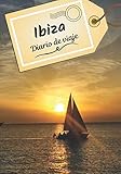  Ibiza Diario de viaje: Cuaderno de bitácora para contar tus recuerdos y la historia  Planea tu viaje y escribe tus recuerdos  Anécdota de tu estancia 