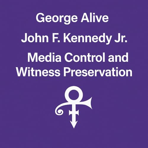 Page de couverture de John F Kennedy Jr: Media Control & Witness Preservation