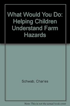 Paperback What Would You Do: Helping Children Understand Farm Hazards Book