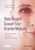 Rote Augen, Grauer Star, Kranke Makula: Augenkrankheiten vorbeugen – Die richtige Therapie