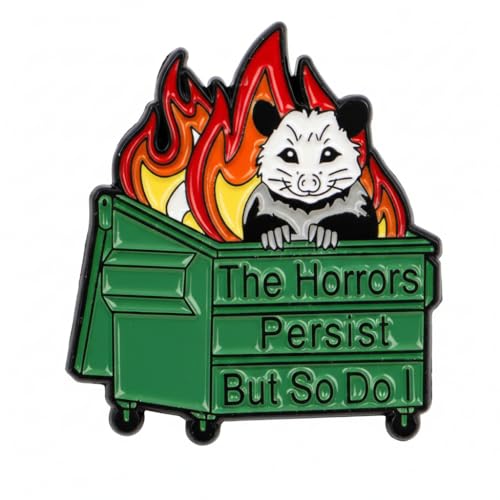 Funny Dumpster Fire Opossum Pin - Emotional Opossum Enamel Pins with "The Horrors Persist But So Do I" for Backpacks,Hats.Dark Humor Possum Brooches Gifts for Friends, Girls, Adults, Students.