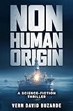 Non-Human Origin: A Science-Fiction Thriller (The Non-Human Chronicles Book 1)