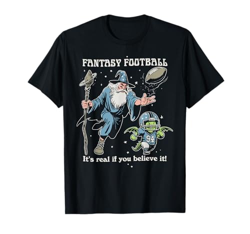 Fantasy Football It's Real of You Believe It T-Shirt