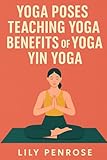 Yoga poses, teaching yoga, benefits of yoga, yin yoga: How to look younger, happier and more beautiful