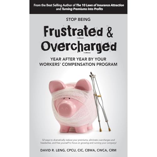 Stop Being Frustrated &amp;amp; Overcharged By Your Workers' Compensation Program (By David R. Leng) episode artwork