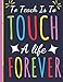 Produktbild To Teach Is To Touch a Life Forever: Inspirational Journal & Notebook: Great Gift for Teacher Appreciation/Thank You/Retirement/Year End