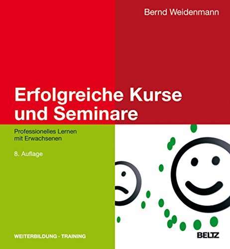Erfolgreiche Kurse und Seminare: Professionelles Lernen mit Erwachsenen (Beltz Weiterbildung)