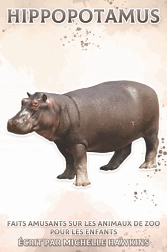 Hippopotamus: Faits amusants sur les animaux de zoo pour les enfants #11 (French Edition)