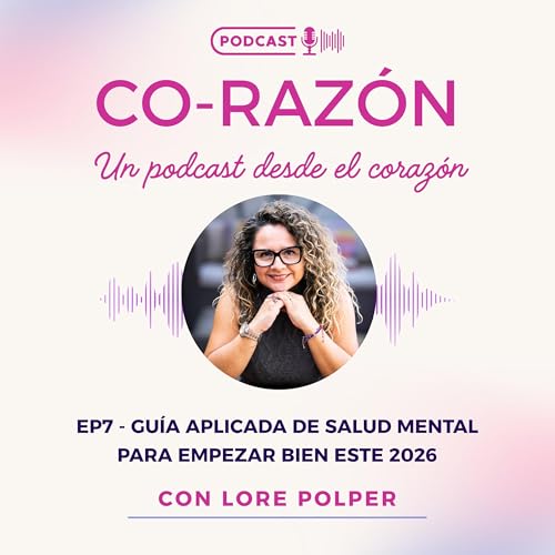 🎙️ EP7 - Gu&iacute;a aplicada de salud mental para empezar bien este 2026