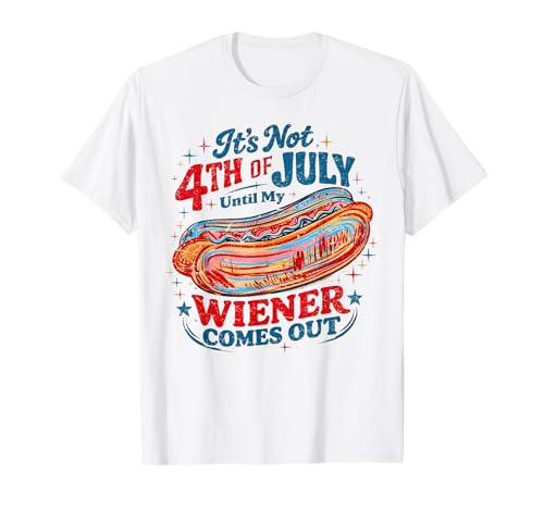 It's Not 4th of July Until My Wiener Comes Out Men Women Kid T-Shirt