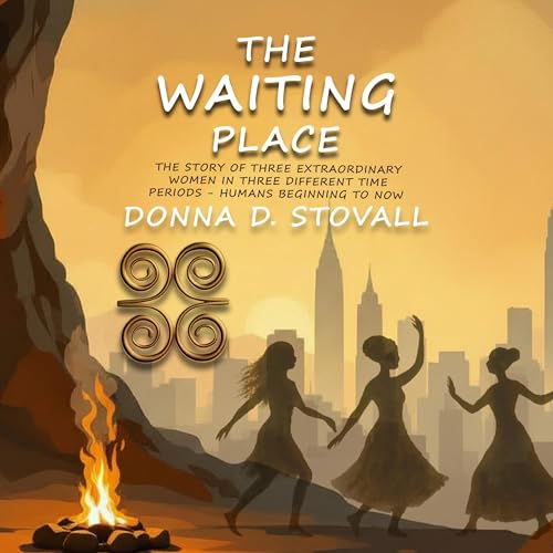 The Waiting Place: The Story of Three Extraordinary Women in Three Different Time Periods cover art