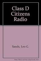 Class D citizens radio B0007E7ALQ Book Cover