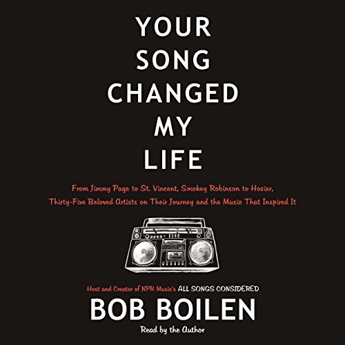 Amazon Com Your Song Changed My Life From Jimmy Page To St Vincent Smokey Robinson To Hozier Thirty Five Beloved Artists On Their Journey And The Music That Inspired It Audible Audio Edition Bob
