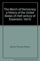 The March of Democracy A History of the United States Vol. II: B001KZ9SSO Book Cover