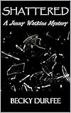 Shattered (A Jenny Watkins Mystery Book 3)
