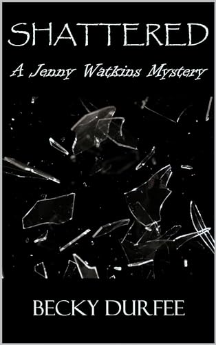 Shattered (A Jenny Watkins Mystery Book 3)