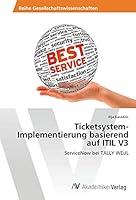 Ticketsystem-Implementierung basierend auf ITIL V3 3639789806 Book Cover