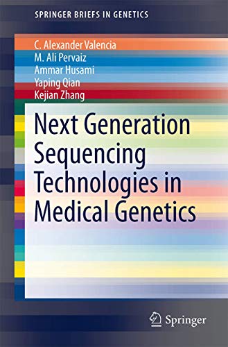 Next Generation Sequencing Technologies in Medical Genetics (SpringerBriefs in Genetics)