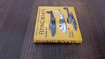 War Planes Of The Second World War: Flying Boats- Volume Five