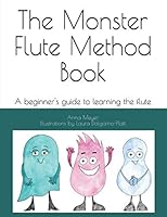 The Monster Flute Method Book: A beginner's guide to learning the flute. 1090355432 Book Cover