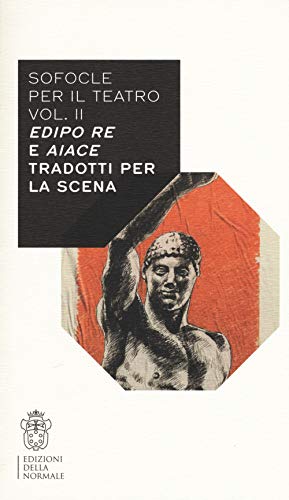 Sofocle Per Il Teatro. Edipo Re E Aiace Tradotti Per La Scena (Vol. 2)