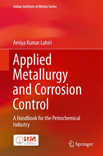 Applied Metallurgy and Corrosion Control: A Handbook for the Petrochemical Industry (Indian Institute of Metals Series)