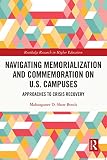 Navigating Memorialization and Commemoration on U.S. Campuses: Approaches to Crisis Recovery (Routledge Research in Higher Education) (English Edition)