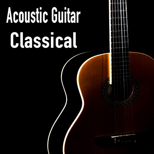Play Acoustic Guitar Classical by Acoustic Guitar Songs, Acoustic