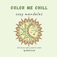 Cozy mandalas: Anti-stress coloring book for adults (Color me chill) B0F5NWDSVY Book Cover