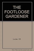 THE FOOTLOOSE GARDENER B000G3HELE Book Cover
