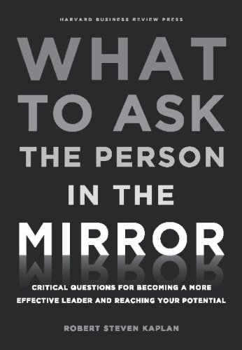 Télécharger What to Ask the Person in the Mirror: Critical Questions for Becoming a More Effective Leader and Re Livre eBook France