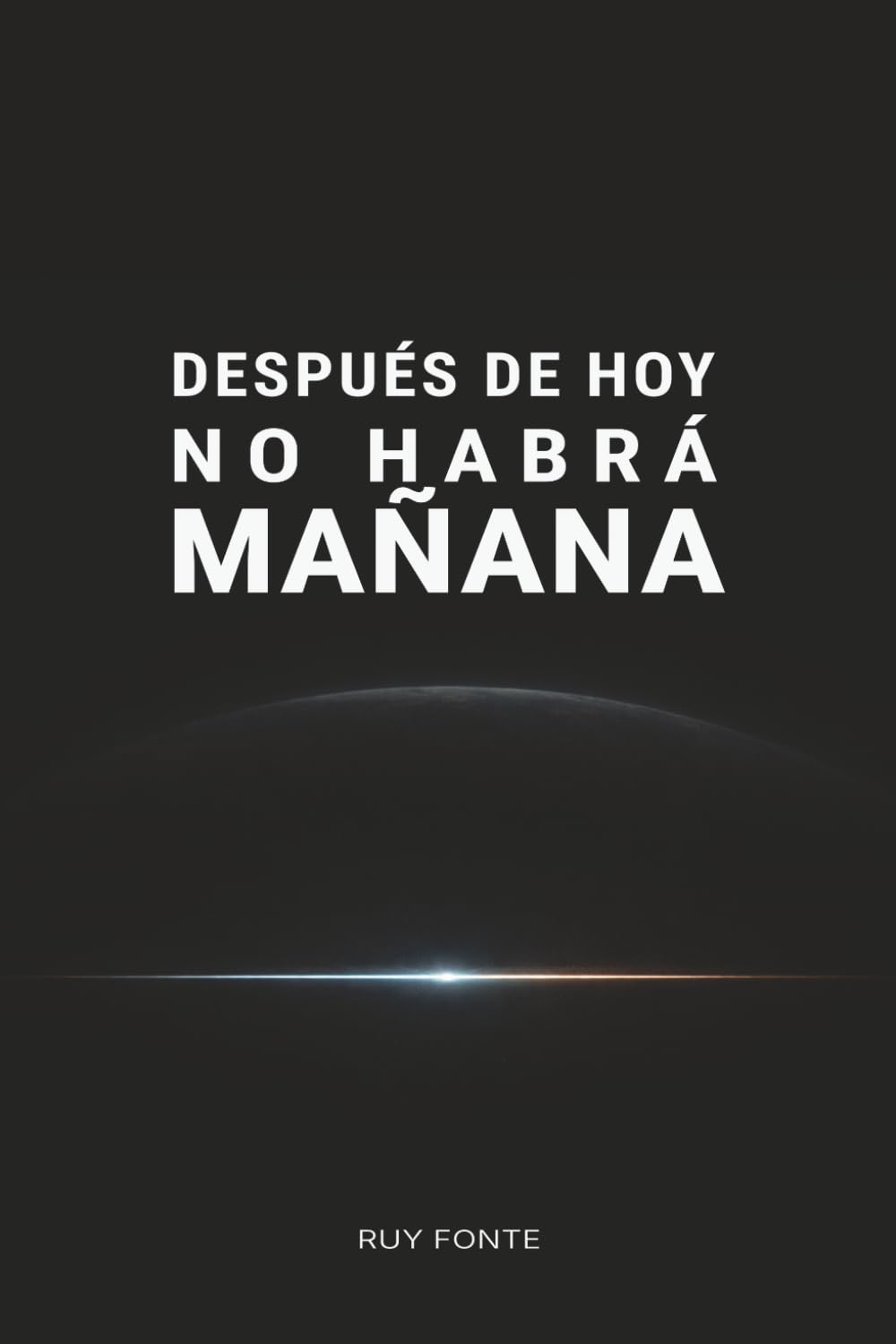 Después de hoy no habrá mañana
