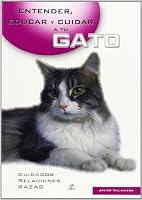Entender, Educar Y Cuidar a Tu Gato/Understanding, Educating And Taking Care of Your Cat (Entender, Educar Y Cuidar Tu Mascota / Understand, Educate and Care for Your Pet) 8466211179 Book Cover