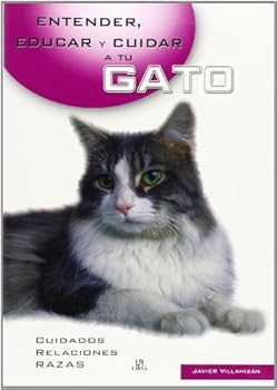 Paperback Entender, Educar Y Cuidar a Tu Gato/Understanding, Educating And Taking Care of Your Cat (Entender, Educar Y Cuidar Tu Mascota / Understand, Educate and Care for your Pet) (Spanish Edition) [Spanish] Book