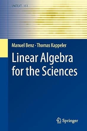 Linear Algebra for the Sciences (UNITEXT, 151): Benz, Manuel, Kappeler ...
