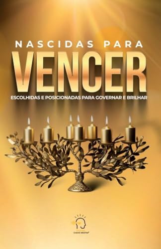 Nascidas para vencer: escolhidas e posicionadas para governar e brilhar