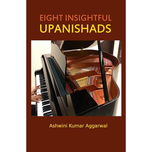 Ashwini Kumar Aggarwal presents Eight Insightful Upanishads