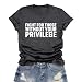 LuxLass Equality Shirt for Women Human Rights T-Shirts Fight for Those Without Your Privilege Letter Printing Tee Top Grey
