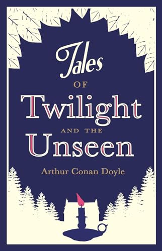 Tales of Twilight and the Unseen: Annotated Edition (Alma Classics)