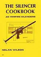 The Silencer Cookbook; .22 Rimfire Silencers 0879470577 Book Cover