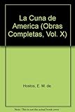 La Cuna de America (Obras Completas, Vol. X)