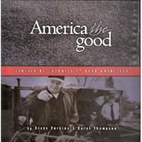 America the Good: Stories of Goodwill by Good Americans 0974411108 Book Cover