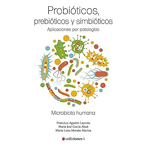 Probióticos, prebióticos y simbióticos. Aplicaciones por patologías (SIN COLECCION)
