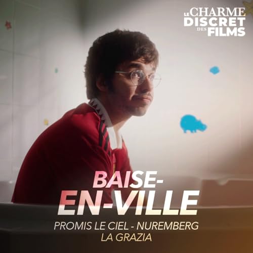 LCDDF #62 &bull; BAISE-EN-VILLE (Promis le Ciel, Nuremberg, La Grazia)