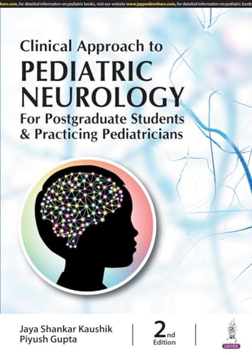 Clinical Approach To Pediatric Neurology For Postgraduate Students & Practicing Pediatricians